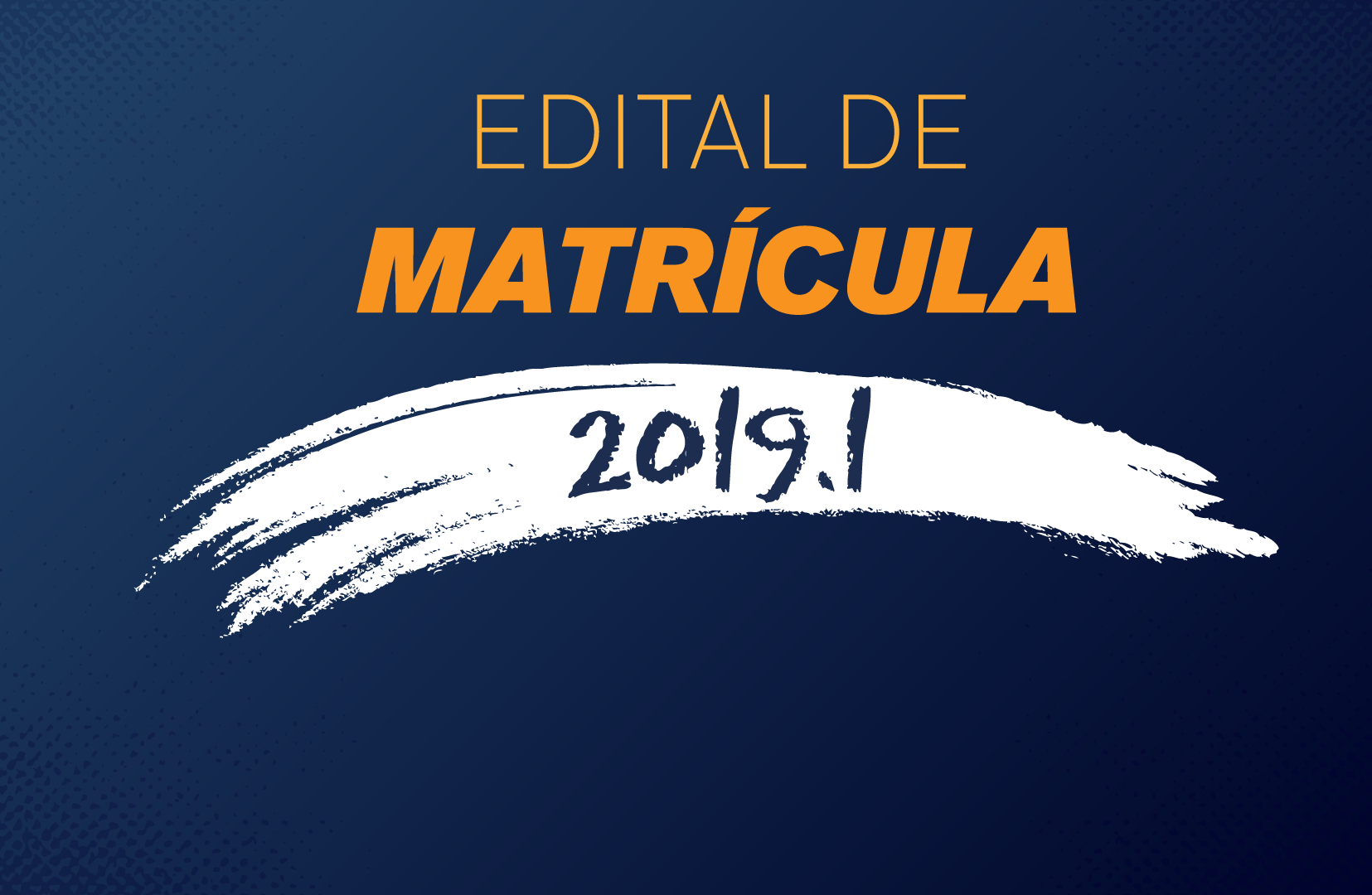 Imagem. Fundo azul. Texto: edital de matrícula 2019.1